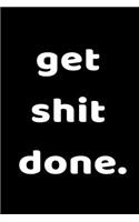 Get Shit Done
