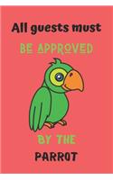 All guests must be approved by the parrot