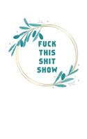Fuck this Shit Show