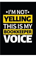 I'm Not Yelling This Is My Bookkeeper Voice