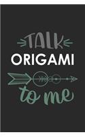 Talk ORIGAMI To Me Cute ORIGAMI Lovers ORIGAMI OBSESSION Notebook A beautiful