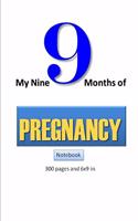 My 9 Months of Pregnancy Notebook/Journal 300 pages and 6 x 9 inch