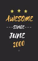 AWESOME Since June 2000 Notebook birthday Gift