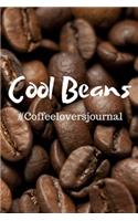 Cool Beans #CoffeeLoversJournal: Blank Lined Journal For Coffee Lovers/Coffee Lovers Gift/Planner/Diary/Write In Notebook/Funny Saying