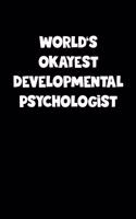 World's Okayest Developmental Psychologist Notebook - Developmental Psychologist Diary - Developmental Psychologist Journal - Funny Gift for Developmental Psychologist
