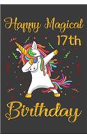 Happy Magical 17th Birthday: Unicorn Birthday Notebook Gift for Girls 17 Years Old, a Unique Birthday Unicorn Gifts for Girls 17 Years Old Who Loves Unicorn - 110 Pages 6x9 Inch