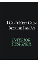 I cant Keep Calm because I am an Interior Designer: Writing careers journals and notebook. A way towards enhancement