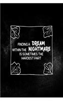 Finding A Dream Within The Nightmare Is Sometimes The Hardest Part: All Purpose 6x9 Blank Lined Notebook Journal Way Better Than A Card Trendy Unique Gift Solid Black Nightmare