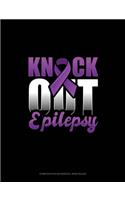 Knock Out Epilepsy: Composition Notebook: Wide Ruled(352 Composition Notebook: Wide Ruled)