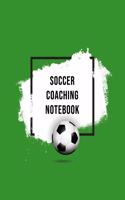 Soccer Coaching Notebook: Organizer and Planner for Coaches Featuring Calendar, Roster, and Blank Field Pages