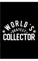 World's Okayest Collector: Nice Notebook for Collector - Funny Christmas Gift Idea for Collector - Collector Journal - 100 pages 6x9 inches