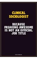 Clinical Sociologist, Because Freaking Awesome Is Not An Official Job Title