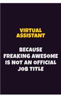 Virtual Assistant, Because Freaking Awesome Is Not An Official Job Title: 6X9 Career Pride Notebook Unlined 120 pages Writing Journal
