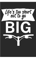 Lifes too short not to go big