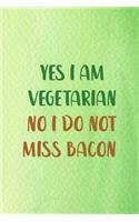 Yes I Am Vegetarian No I Do Not Miss Bacon: All Purpose 6x9 Blank Lined Notebook Journal Way Better Than A Card Trendy Unique Gift Green Texture Vegetarian