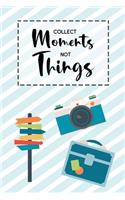 Collect Moments Not Things