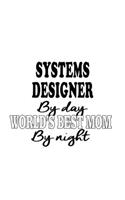 Systems Designer By Day World's Best Mom By Night