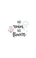 No Rain No Flowers: 150 Lined Journal Pages / Diary / Notebook with Flower Clouds and Spring Lovers Quote on the Cover