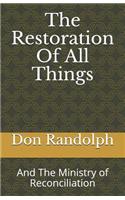 Restoration of All Things: And the Ministry of Reconciliation