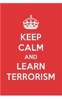 Keep Calm and Learn Terrorism: Terrorism Designer Notebook