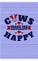 Cows Make Me Happy Happy Happy: Great Journal Notebook for Cow and Animal Lovers.