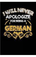 I Will Never Apologize For Being A German: German Lined Travel Notebook