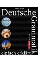 Deutsche Grammatik einfach erklärt: B1 Plus - B2(Deutsche Grammatik Einfach Erklärt)
