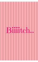 Biiiitch...