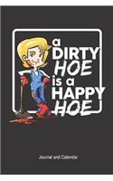 A Dirty Hoe Is a Happy Hoe Journal and Calendar: Blank Lined Journal with Calendar for Gardener or Landscaper.