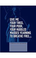 Give Me Your Tired, Your Poor, Your Huddled Masses Yearning to Breathe Free?