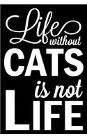 Life Without Cats Is Not Life: Cat Blank Lined Journal, Fun Notebook for Women and Girls