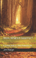 Work, What's It Good For?