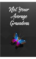 Not Your Average Grandma: Blank Line Ruled Journal - Great Gift Grandmother, Grandma, Granny, Nana