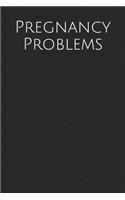 Pregnancy Problems: Blank Lined Journal