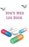 Son's Med Log Book: Personalized Medication Reminder Chart Book to Remember