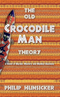Old Crocodile Man Theory: A Novel of Murder, Mystery, and Monkey Business