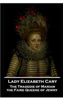 Lady Elizabeth Cary - The Tragedie of Mariam, the Faire Queene of Jewry