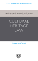Advanced Introduction to Cultural Heritage Law (Elgar Advanced Introductions series)