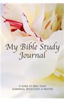 My Bible Study Journal. a Guide to Bible Study. Learnings, Reflections & Prayers.