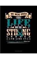 We Were Given This Life Because We're Strong Enough to Live It - Polycystic Syndrome Warrior: Two Column Ledger