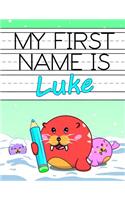 My First Name Is Luke: Personalized Primary Name Tracing Workbook for Kids Learning How to Write Their First Name, Practice Paper with 1 Ruling Designed for Children in Pr