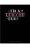 I'm a Unicorn Duh: Graph Paper Notebook - 1/2 Inch Squares