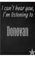I Can't Hear You, I'm Listening to Donovan Creative Writing Lined Journal: Promoting Band Fandom and Music Creativity Through Journaling...One Day at a Time(201 Bands)
