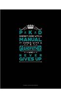 Pkd Doesn't Come with a Manual It Comes with a Grandfather Who Never Gives Up: Cornell Notes Notebook