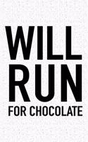 Will Run for Chocolate: A 6x9 Inch Matte Softcover Journal Notebook with 120 Blank Lined Pages and a Funny Gym Training Running Cover Slogan
