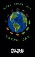 Make Every Day Earth Day: Wide Ruled Notebook for School