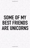 Some of My Best Friends Are Unicorns: A 6x9 Inch Matte Softcover Journal Notebook with 120 Blank Lined Pages and a Funny Cover Slogan