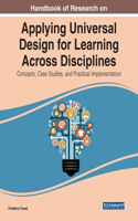 Handbook of Research on Applying Universal Design for Learning Across Disciplines: Concepts, Case Studies, and Practical Implementation