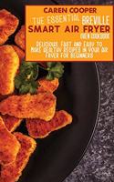 The Essential Breville Smart Air Fryer Oven Cookbook