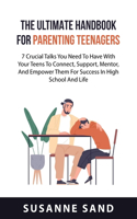Ultimate Handbook for Parenting Teenagers